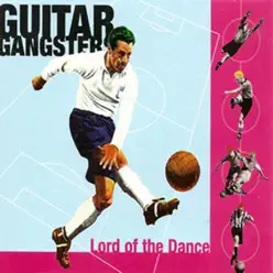 Lord of the Dance - EP - Guitar Gangsters Lord of the Dance - EP - Guitar Gangsters