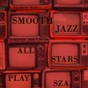 Smooth Jazz All Stars Play SZA, 2018