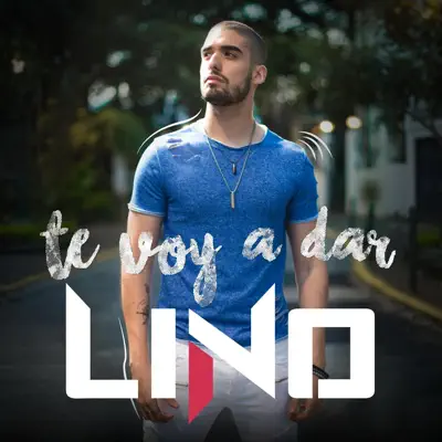 Te Voy a Dar - Single - Lino