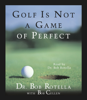 Golf Is Not A Game Of Perfect (Abridged) - Bob Rotella