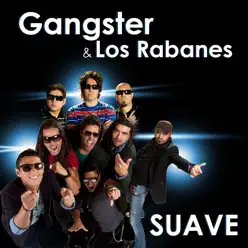 Suave (feat. Los Rabanes) - Single - Gangster Suave (feat. Los Rabanes) - Single - Gangster