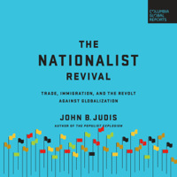 John B. Judis - The Nationalist Revival: Trade, Immigration, and the Revolt Against Globalization (Unabridged) artwork