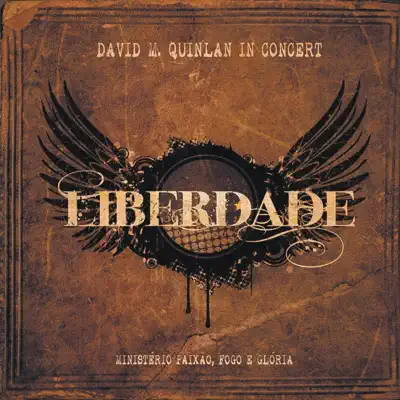 Liberdade (Ministério Paixão, Fogo e Glória) - David Quinlan