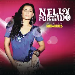 Mi Plan - Remixes - Nelly Furtado