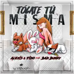 Tócate Tú Misma (feat. Bad Bunny) - Single - Alexis & Fido