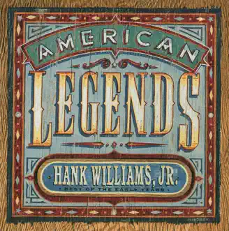 American Legends - Best of the Early Years: Hank Williams, Jr. by Hank Williams, Jr. album reviews, ratings, credits