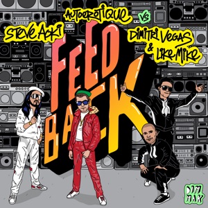 Steve Aoki, Dimitri Vegas & Like Mike & Autoerotique Feedback