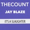 It's a Slaughter (feat. Jay Blaze) - ThecounT lyrics