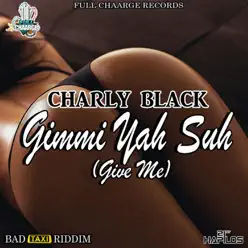 Gimmi Yah Suh (Give Me) - Single - Charly Black Gimmi Yah Suh (Give Me) - Single - Charly Black