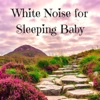 White Noise for Sleeping Baby - Sounds for Newborn Babies Sleep