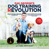 Zak George's Dog Training Revolution: The Complete Guide to Raising the Perfect Pet with Love - Zak George Cover Art