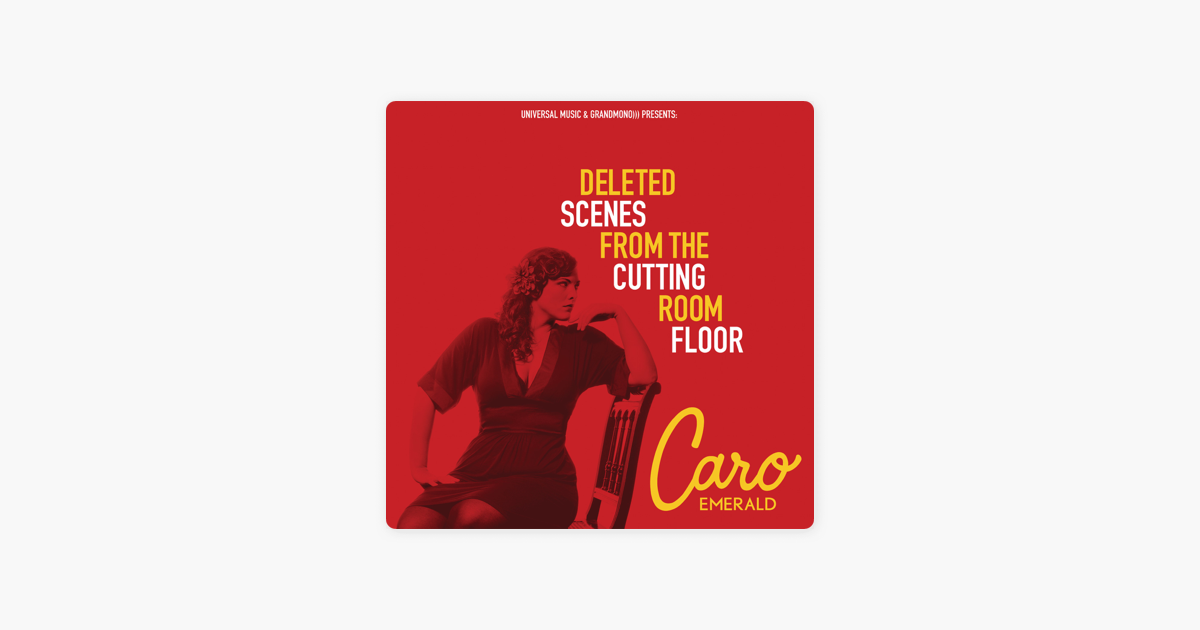 Deleted Scenes From The Cutting Room Floor By Caro Emerald On