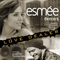 Love Dealer (feat. Justin Timberlake) [Remixes] - Esmée Denters