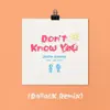 Don't Know You (feat. Jake Miller) [DallasK Remix] - Single album lyrics, reviews, download