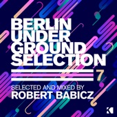 Berlin Underground Selection, Vol. 7 (Selected and Mixed by Robert Babicz) artwork
