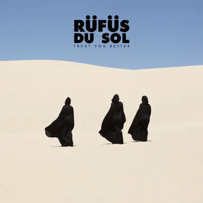 Treat You Better (Single Edit) - Single - Rüfüs Du Sol