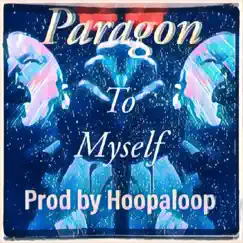 To Myself (feat. Paragon) - Single by Hoopaloop album reviews, ratings, credits