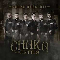 Chaka Con Estilò - Single - Grupo Rebeldia Chaka Con Estilò - Single - Grupo Rebeldia