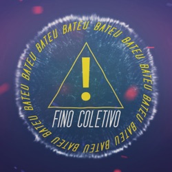 Fino Coletivo - Bateu