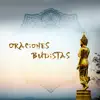 Oraciones Budistas: Canciones Curativas con Campaña Tibetana, Meditación Budista album lyrics, reviews, download