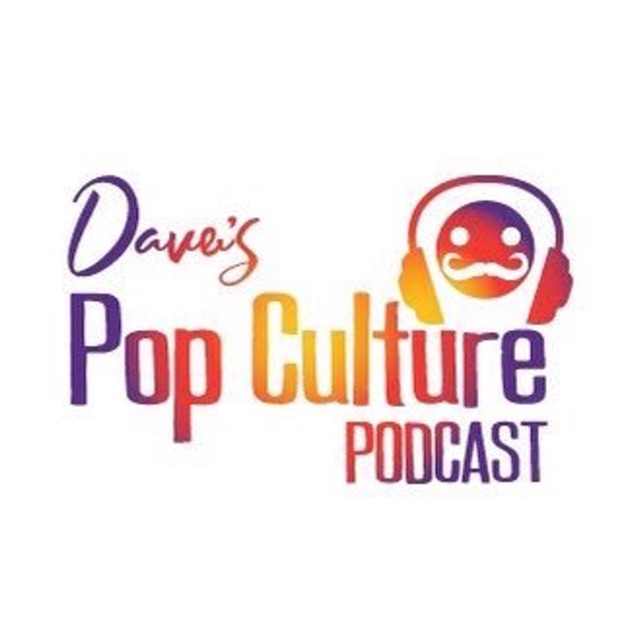 Dave's Pop Culture Podcast by Dave's Pop Culture Podcast on Apple Podcasts