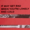 It May Get Bad When You're Lonely and Cold - Single