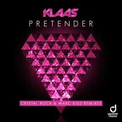 Pretender (Crystal Rock & Marc Kiss Remixes) - Single - Klaas Pretender (Crystal Rock & Marc Kiss Remixes) - Single - Klaas