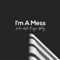 I'm a Mess (feat. Logan Ashley) - Landon Austin lyrics