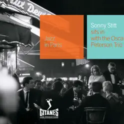 Jazz In Paris: Sonny Stitt Sits In With the Oscar Peterson Trio - Oscar Peterson Trio Jazz In Paris: Sonny Stitt Sits In With the Oscar Peterson Trio - Oscar Peterson Trio