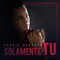 Solamente Tu - Charly Barraza lyrics