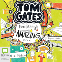 Liz Pichon - Everything's Amazing (Sort Of) - Tom Gates Book 3 (Unabridged) artwork