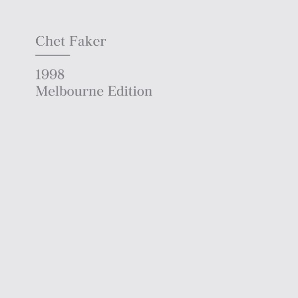 1998 (Melbourne Edition) - Chet Faker