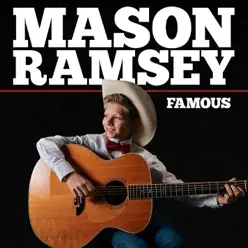 Famous - Single - Mason Ramsey Famous - Single - Mason Ramsey