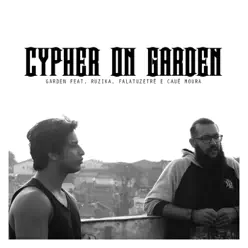 Cypher On Garden (feat. Ruzika, FalatuZetrê & Cauê Moura) - Single - Mc Garden Cypher On Garden (feat. Ruzika, FalatuZetrê & Cauê Moura) - Single - Mc Garden