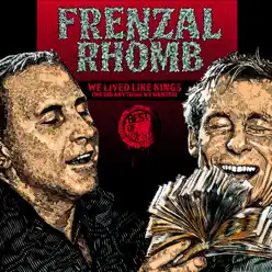 We Lived Like Kings (We Did Anything We Wanted) - Frenzal Rhomb