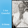 I Am Grateful - Sri Chinmoy