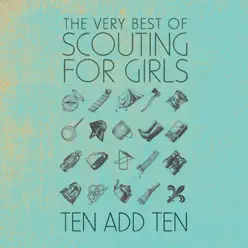 Ten Add Ten: The Very Best of Scouting for Girls - Scouting For Girls