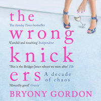 Bryony Gordon - The Wrong Knickers - A Decade of Chaos artwork