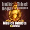 Música Budista de China, India, Tíbet, Nepal, Birmania: Templos Zen de Meditación, Experimenta la Verdadera Música Budista album lyrics, reviews, download