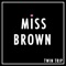 Miss Brown - Twin Trip lyrics