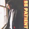 Be Patient (Radio Edit) album lyrics, reviews, download