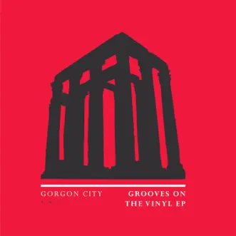 Grooves On the Vinyl - EP by Gorgon City album reviews, ratings, credits