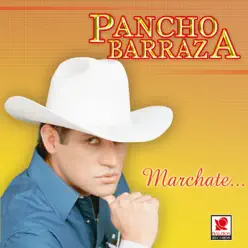 Márchate - Pancho Barraza