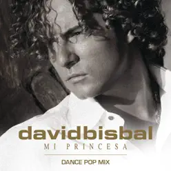 Mi Princesa (Dance Pop Mix) - Single - David Bisbal