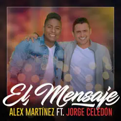 El Mensaje (feat. Jorge Celedón) - Single - Alex Martinez