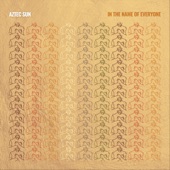 AZTEC SUN - In the Name of Everyone