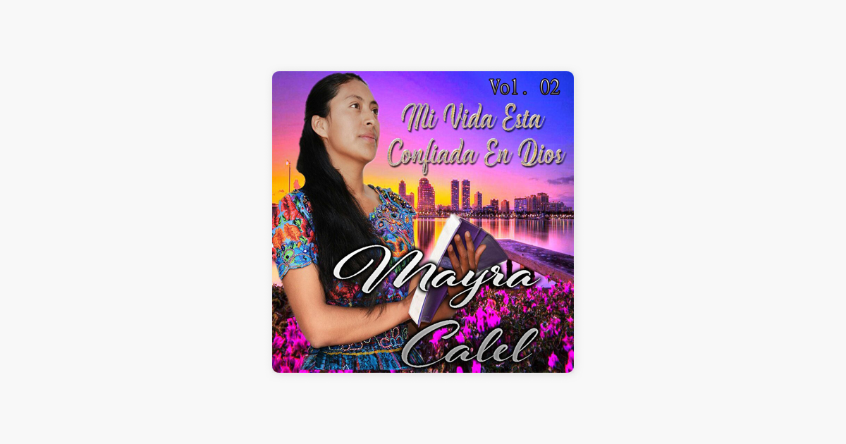 Mi Vida Esta Confiada En Dios Vol 2 De Mayra Calel Itzep En