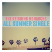 The Reigning Monarchs - All Summer Single