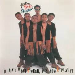 It Ain't What U Wear, It's How U Play It by Another Bad Creation album reviews, ratings, credits