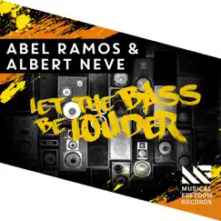 Let the Bass Be Louder - Single by Abel Ramos & Albert Neve album reviews, ratings, credits